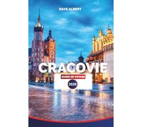 CRACOVIE GUIDE DE VOYAGE 2026: Explorez le château de Wawel, les excursions d'une journée à Auschwitz, le quartier juif de Kazimierz et les choses à faire dans la capitale culturelle de la Pologne