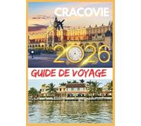 CRACOVIE GUIDE DE VOYAGE 2026: Un voyage spirituel à travers les rues médiévales, les légendes royales, les cafés cachés et le charme intemporel de l'Europe.