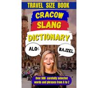 Cracow Slang Dictionary: A Linguistic Adventure through the Streets of the Royal City: 44 (Slang Dictionary Around The World)