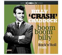Craddock, Billy Crash - Boom Boom Billy - The Rock 'n' Roll Years
