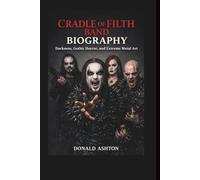 CRADLE OF FILTH BAND BIOGRAPHY: Darkness, Gothic Horror, and Extreme Metal Art