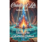 Cradle of Life-Secrets of the Australian Outback: A Quest for the Hidden Heart of the Great Australian Unknown