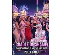Cradle of Shame: From Reddit Bigot to Diapered Sissy Bride: A Public Humiliation, Forced Sissification & Trans Gangbang Revenge Epic (Sissy bitches & feminization)