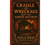 Cradle of Wreckage Part Two: Ember and Iron: Sunken (Sunken Lands)