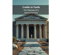 Cradle to Tomb: The Odyssey of a Nonconformist