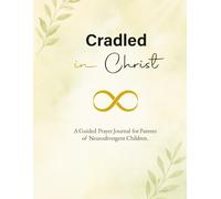 Cradled in Christ: A Guided Prayer Journal for Parents of Neurodivergent Children