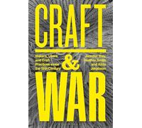 Craft and War: Makers, Users, and Craft Practices since the 19th Century