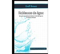 Craft Brewer - Hablemos de Agua: De Cero a Cervecero Artesanal Avanzado. Una guía avanzada para dominar el arte del agua en la elaboración de cerveza artesanal
