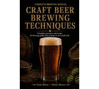 CRAFT BREWING TECHNIQUES: A complete brewing manual