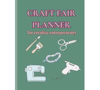 Craft Fair Sales Log Book: Track & Plan Craft Fairs, Expenses, Profits, Inventory & Customer Orders - The ultimate Planner for Handmade Makers, Craft Fair Sellers & Creative Entrepreneurs