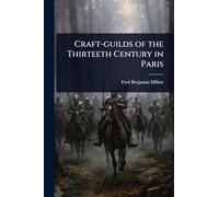 Craft-guilds of the Thirteeth Century in Paris