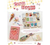 Craft Happy: A Self-Love Series of Creative Journaling, Mindful Mixed Media Art, and Inspirational Vision Boards to Feed Your Soul