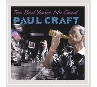 Craft, Paul - Too Bad You're No Good