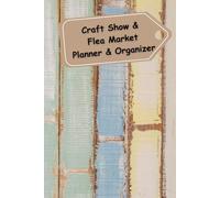 Craft Show and Flea Market Planner and Organizer: Vendor Event Journal & Expense Log with Calendars, Prompts and Booth Details | Over 200 Pages, Double Other Brands
