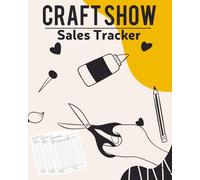 Craft Show Sales Tracker: Organize, Track & Maximize Your Handmade Business - One Show at a Time.
