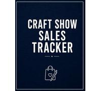 Craft Show Sales Tracker: Small Business Order Log Book for Artisans and Makers | Booth Sales & Inventory Organizer for Craft Fairs, Markets and Festivals