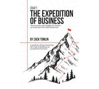 Craft: The Expedition of Business: Proven Tools and Insights for Leaders of Small and Mid-sized Businesses
