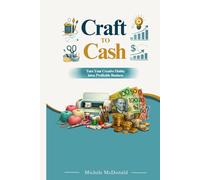 Craft to Cash: Turn Your Creative Skills Into a Profitable Business