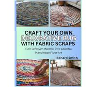 Craft Your Own Decorative Rug with Fabric Scraps: Turn Leftover Material into Colorful, Handmade Floor Art