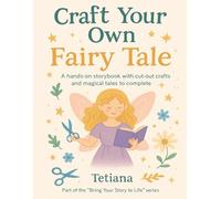 CRAFT YOUR OWN FAIRY TALE: Read, Cut, Color, and Create Your Own Fairy Tale