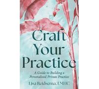 Craft Your Practice: A Guide to Building a Personalized Private Practice