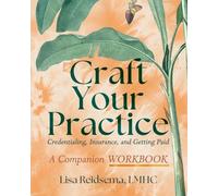 Craft Your Practice Credentialing Insurance and Getting Paid: A Companion Workbook