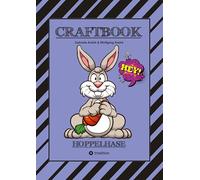 CRAFTBOOK - 100 BLATT LUSTIGE HASEN - NIEDLICHE AUSMALMOTIVE - ZEICHENTRAINING - KNIFFLIGE RÄTSEL UND AUFGABEN - OSTERHASEN - HOPPELHASEN: HOPPELHASE