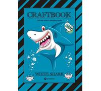 CRAFTBOOK - 100 SEITEN HAIE - TUTORIAL - WISSENSWERTES - AUSMALMOTIVE - KNIFFLIGE RÄTSEL UND AUFGABEN - TAUCHEN - LUSTIGES - UNTERWASSERWELT: WHITE SHARK: 73