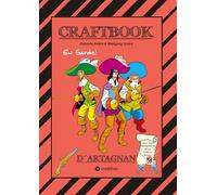 CRAFTBOOK - D´ARTNGNAN - 100 SEITEN TOLLE MUSKETIER MOTIVE - WISSENSWERTES - KNIFFLIGE RÄTSEL & AUFGABEN - SCHLÖSSER - RITTER - KÖNIG - ADEL: D´ARTAGNAN