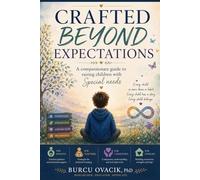 CRAFTED BEYOND EXPECTATIONS: A Compassionate Guide to Raising Children with SPECIAL NEEDS