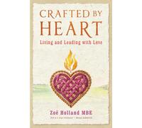 Crafted by Heart: Living and Leading with Love