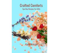 Crafted Comforts: Spa Day Recipes For Gifts