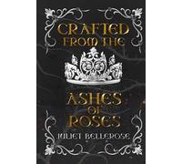 Crafted from the Ashes of Roses