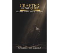 CRAFTED IN THE QUIET, FORMED UNDER GOD’S SHADOW