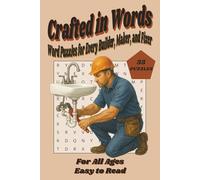 Crafted in Words: Word Puzzles for Every Builder, Maker, and Fixer: 6x9 inches | Easy to Read | For all ages | 55 Puzzles | A tribute to those who build, fix, and shape the world around us.