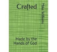 Crafted: Made by the Hands of God