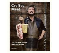 Crafted Meat: The New Meat Culture: Craft and Recipes