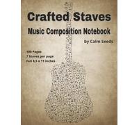 Crafted Staves Music Composition Notebook: Blank Staff Paper Sheet Music Composition for Musicians Notebook - 100 Pages - 7 Staves per page- 8.5 in Wide x11 in High (21.59x27.94 cm)
