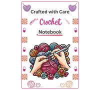 Crafted with care Crochet notebook: The Perfect Companion for Crochet and Contemplation