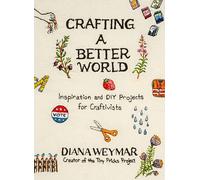 Creando un mundo mejor – Inspiración y proyectos DIY para craftivistas