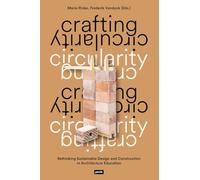 Crafting Circularity: Rethinking Sustainable Design and Construction in Architecture Education
