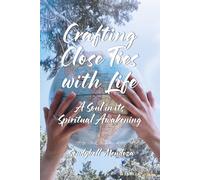 Crafting Close Ties With Life: A Soul In Its Spiritual Awakening