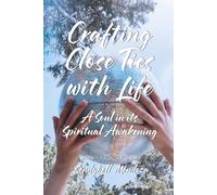 Crafting Close Ties With Life: A Soul In Its Spiritual Awakening