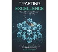 Crafting Excellence: The Art & Science of Modern Software Quality