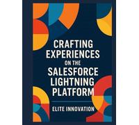Crafting Experiences on the Salesforce Lightning Platform