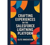 Crafting Experiences on the Salesforce Lightning Platform