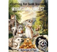 Crafting for Junk Journals Whimsical Forest Ephemera Book: High Quality Images Of Animals, For Paper Crafts, Scrapbooking, Mixed Media, Collage Art, and More. (Large-sized image and Matte Paper)