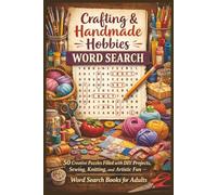 Crafting & Handmade Hobbies Word Search: 50 Creative Puzzles Filled with DIY Projects, Sewing, Knitting, and Artistic Fun - Word Search Books for Adults (Word search books collection)