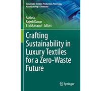Crafting Sustainability in Luxury Textiles for a Zero-Waste Future (Sustainable Textiles: Production, Processing, Manufacturing & Chemistry)