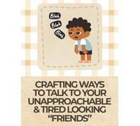 Crafting Ways to Talk to Your Unapproachable & Tired Looking "Friends": FAKE BOOK COVER, Prank Gag Gift, 120 Blank Lined Pages Inside